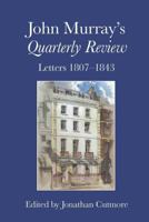 John Murray's Quarterly Review: Letters 1807-1843 1800854706 Book Cover