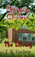 The Library: Phantom Chillers Book 6 B0948FF7N6 Book Cover