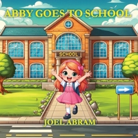 Abby Goes to School 1988843936 Book Cover