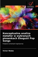 Konceptualna analiza metafor w wybranych piosenkach Ekegusii Pop Songs 6203649368 Book Cover