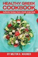 Healthy Greek Cookbook: Authentic Recipes from a Greek recipe book 1802831630 Book Cover