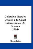 Colombia, Estados Unidos y El Canal Interoceanico de Panama - Primary Source Edition 101803806X Book Cover