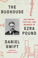 The Bughouse: The poetry, politics and madness of Ezra Pound 0374284040 Book Cover