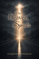When Heaven Speaks B0H4S7HGPG Book Cover
