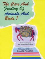The Care and Feeding of Animals and Birds? Never Pack a Pony with Excessive Macaroni 1478770929 Book Cover