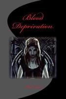 Blood Deprivation 1544068328 Book Cover