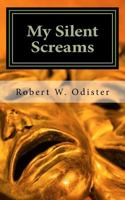 My Silent Screams: From the author of : Woman...May Your Peace Be Still 1974032183 Book Cover