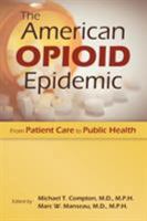 The American Opioid Epidemic: From Patient Care to Public Health 1615371575 Book Cover