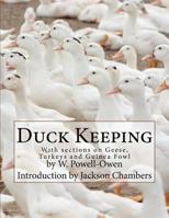 Duck Keeping: With Sections on Geese, Turkeys and Guinea Fowl 1539631737 Book Cover