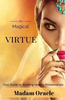 Magical Virtue: Your Guide to Building Healthy Relationships 1537090305 Book Cover