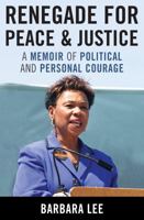 Renegade for Peace and Justice: Congresswoman Barbara Lee Speaks for Me 0742558436 Book Cover