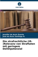 Die strafrechtliche (IR-)Relevanz von Straftaten mit geringem Deliktpotenzial (German Edition) 6208403472 Book Cover