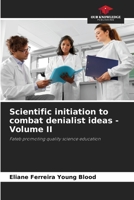 Scientific initiation to combat denialist ideas - Volume II: Fateb promoting quality science education 6206252868 Book Cover