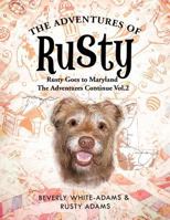 The Adventures of Rusty: Rusty Goes to Maryland the Adventures Continue Vol.2 1466922729 Book Cover