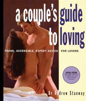 A Couple's Guide to Loving: Frank, Accessible, Expert Advice for Lovers (Stanway, Andrew) 0786705299 Book Cover