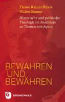 Bewahren Und Bewahren: Historische Und Politische Theologie Im Anschluss an Thomas Von Aquin 3786730423 Book Cover