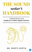 The Sound Seeker's Handbook: Unbiased Reviews and Insights for Cochlear Implant Selection 9358192542 Book Cover