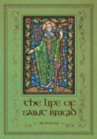 The Life of Saint Brigid 0862819997 Book Cover