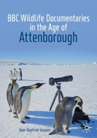 BBC Wildlife Documentaries in the Age of Attenborough 3030199819 Book Cover