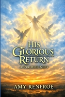 His Glorious Return - A Promise Kept B0GMLHQ3TR Book Cover