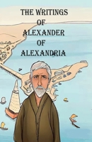 The Writings of Alexander of Alexandria 1643734156 Book Cover