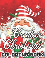 Creative Christmas Coloring Book: Beautiful Illustrations. We’ve included 50 unique images for you to express your creativity and make masterpieces. Which colors will you choose for this book B08N3F32DT Book Cover