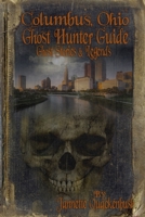 Columbus Ohio Ghost Hunter Guide (Ohio Ghost Hunter Guides) (Volume 4) 1482750317 Book Cover