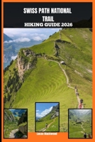 SWISS PATH NATIONAL TRAIL HIKING GUIDE 2026 B0GNHL5CP1 Book Cover
