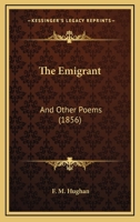 The Emigrant: And Other Poems (1856) 1167042069 Book Cover