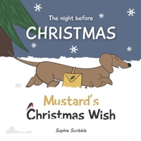 The night before Christmas - Mustard's Christmas Wish 1549927434 Book Cover