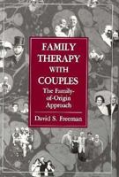 Family Therapy With Couples: The Family-Of-Origin Approach 0876684711 Book Cover
