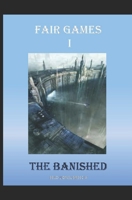 Fair Games 1: The Banished B08PPQP8D4 Book Cover