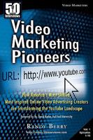 50 Interviews: Video Marketing Pioneers: How America's Most Skilled, Most Inspired, Online Video Advertising Creators are Transforming the YouTube Landscape 0982290764 Book Cover
