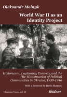 World War II as an Identity Project: Historicism, Legitimacy Contests, and the (Re-)Construction of Political Communities in Ukraine, 1939–1946 3838217047 Book Cover