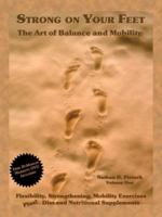 Strong on Your Feet: The Art of Balance and Mobility 097657750X Book Cover