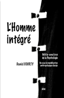 L'Homme intégré: Méta-analyse de la Psychologie : un essai de modélisation anthropologique intégrée 2957181010 Book Cover