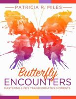 Butterfly Encounters: Mastering Life's Transformative Moments 1732225206 Book Cover