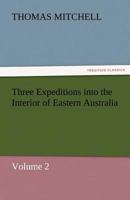 Three Expeditions Into the Interior of Eastern Australia 9387600815 Book Cover