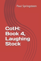 CotH: Book 4, Laughing Stock (Chronicles of the Handlers) B0DTT3V7F1 Book Cover