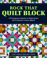 Creative Block Quilts : 10 Gorgeous Quilts to Make from One Simple Block 1947163345 Book Cover