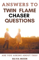 Answers To Twin Flame Chaser Questions (Twin Flame Answers) B0CSCHY6BH Book Cover