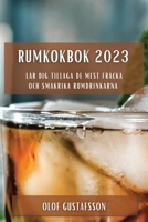 Rumkokbok 2023: Lär dig tillaga de mest fräcka och smakrika rumdrinkarna 1837528993 Book Cover