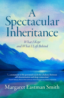 A Spectacular Inheritance: A Memoir of Letting Go B0G6S4R5R6 Book Cover
