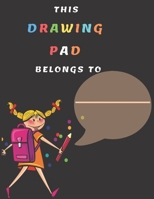 THIS DRAWING PAD BELONGS TO: BLANK SKETCH BOOK FOR KIDS 110 PAGES 8.5” X 11” LARGE SKETCH BOOK FOR CHILDREN AGED 2 3 4 5 6 7 8 9 10 11 AND 12 YEARS OLD GIRLS AND BOYS 1656403161 Book Cover
