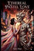 Ethereal Pastel Love B0GNMMF1S7 Book Cover