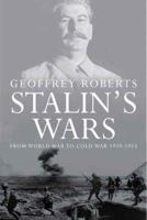 Stalin's Wars: From World War to Cold War, 1939-1953 0300112041 Book Cover