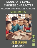 Moderate Level Chinese Characters Recognition (Volume 5) - Brain Game Puzzles for Kids, Mandarin Learning Activities for Kindergarten & Primary Kids, ... Characters, HSK Level 1 (Chinese Edition) B0CLFJXVSQ Book Cover