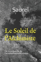Le Soleil de l'Alchimiste: Ou la recherche de l'accomplissement ultime... (French Edition) B084WP2Q1W Book Cover