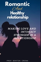 Romantic and healthy relationship: Make love and intimacy stronger in a relationship B0BJYG53GL Book Cover