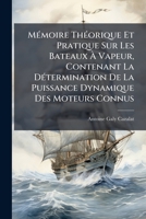 MÃ(c)moire ThÃ(c)orique Et Pratique Sur Les Bateaux à Vapeur, Contenant La DÃ(c)termination De La Puissance Dynamique Des Moteurs Connus (French Edition) 1024677370 Book Cover